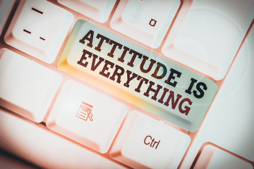 Attitude is everything