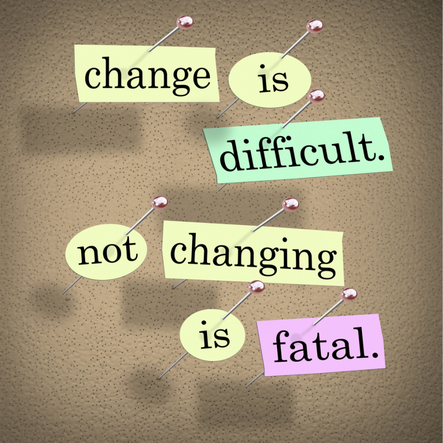 change is difficult not changing is fatal words on bulletin board
