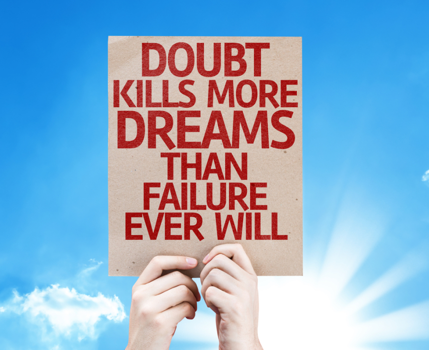doubt kills more dreams than failure does