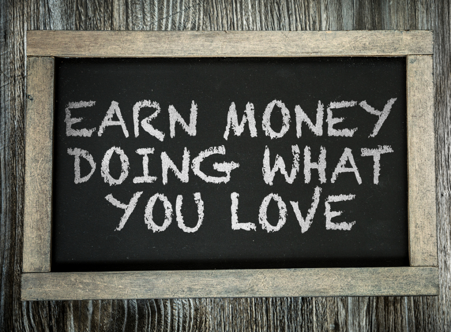 Earn money doing what you love