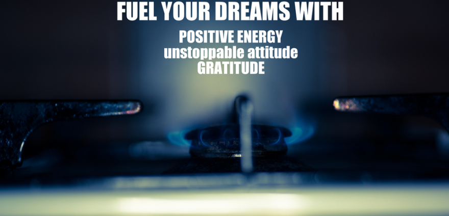 Inspirational quote - Fuel your dreams with positive energy