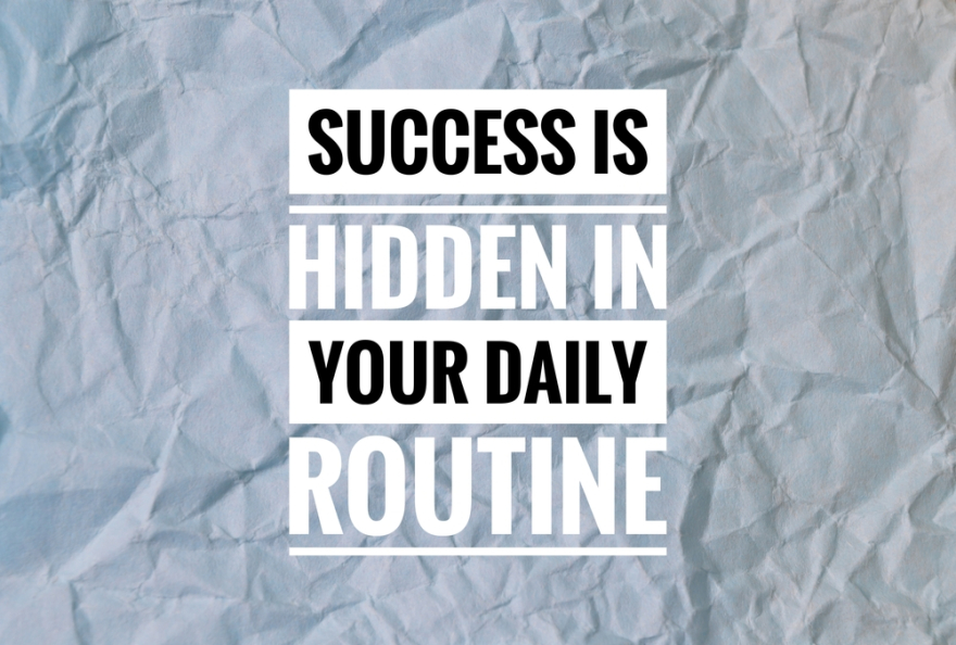 Inspirational quote with phrase Success is Hidden in Your Daily Routine