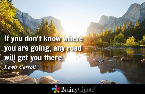 If you don't know where you're going...