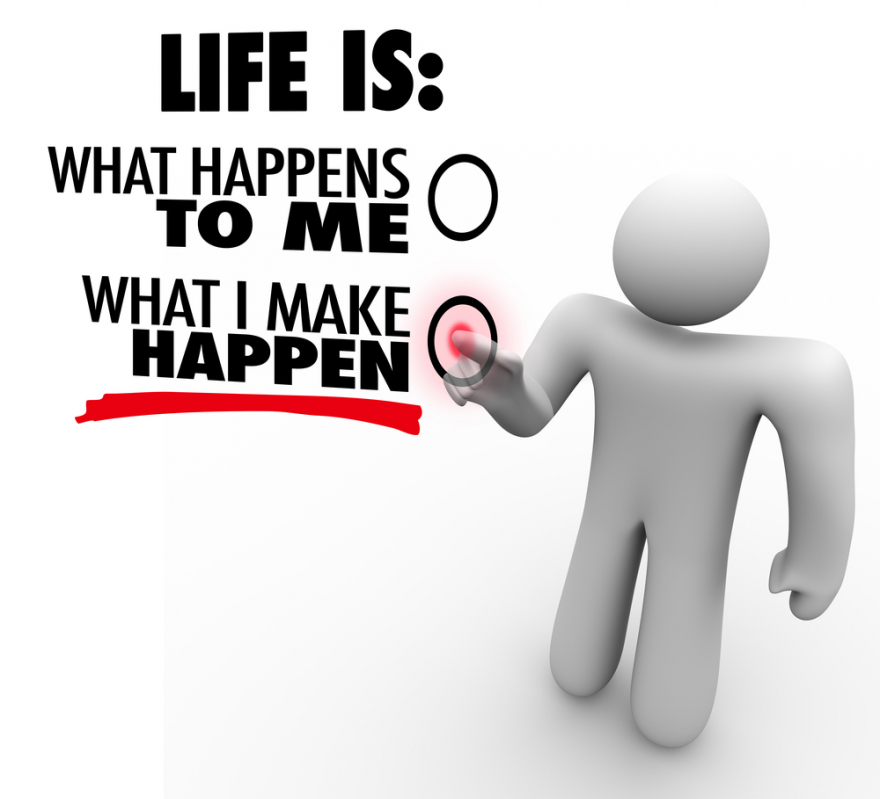 Life is what you make happen