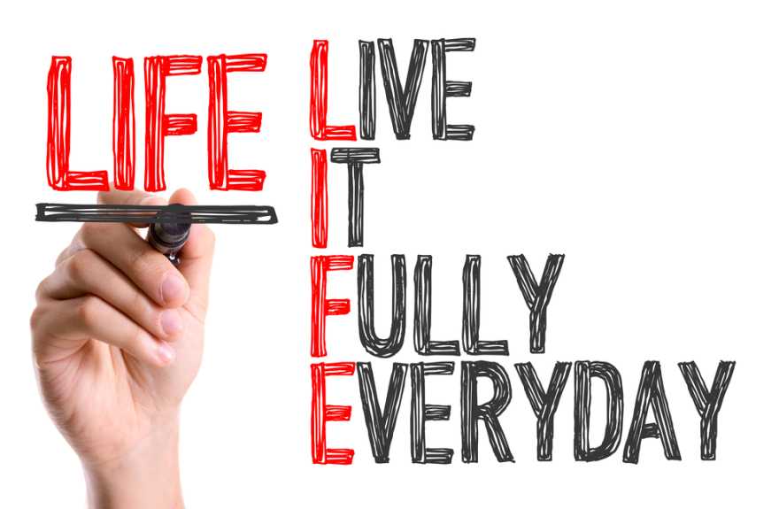 Life Live It Fully Everyday