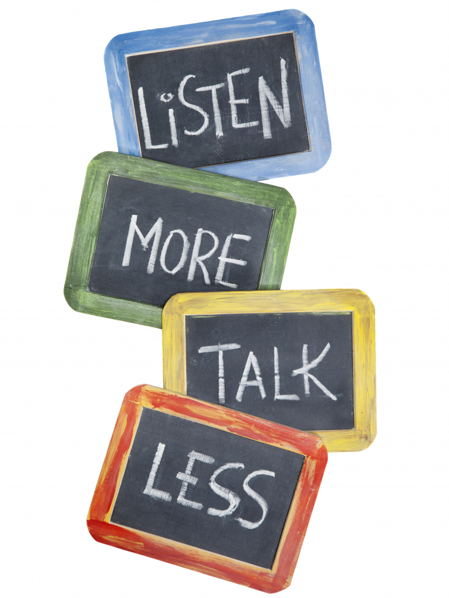 listen more, talk less