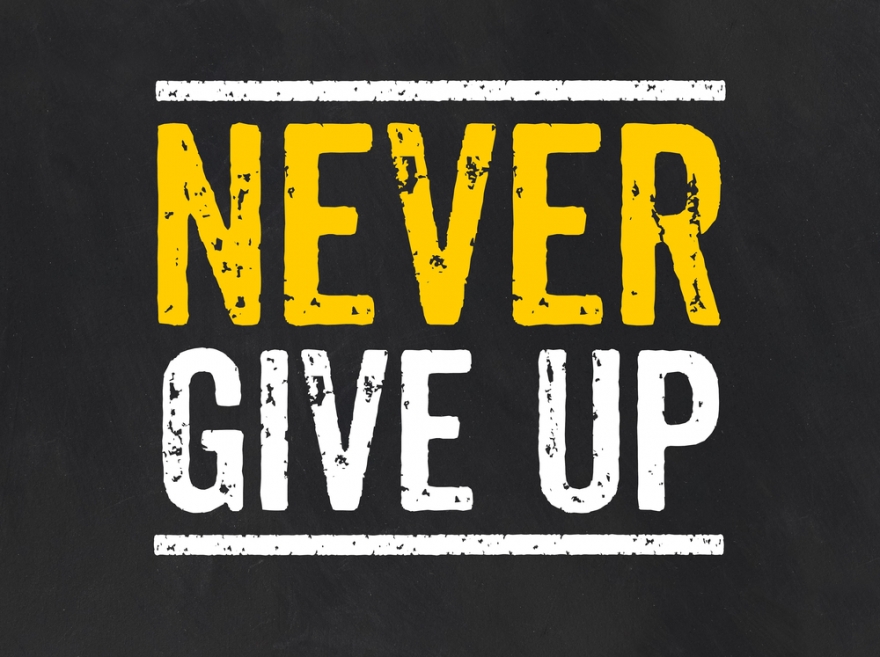 never give up