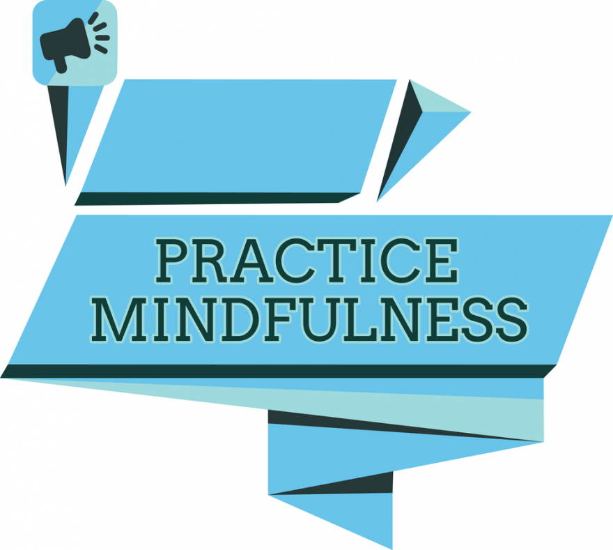 practice mindfulness