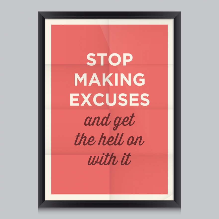 Stop Making Excuses