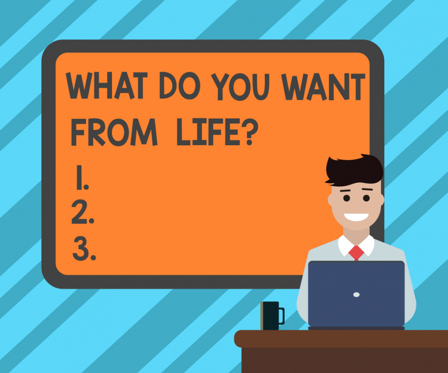 What do you want from life?