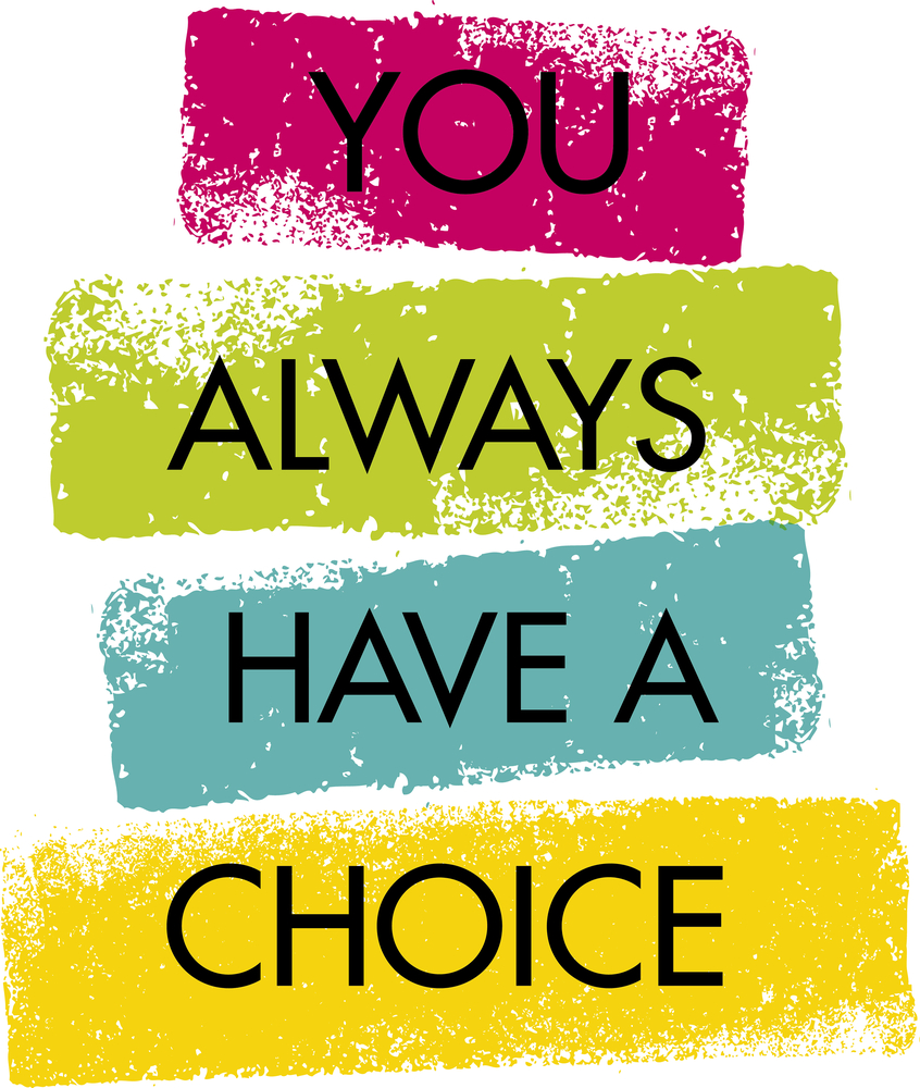 you always have a choice quote