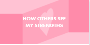 HOW OTHERS SEE MY STRENGTHS HOW OTHERS SEE MY STRENGTHS