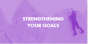STRENGTHENING YOUR GOALS STRENGTHENING YOUR GOALS