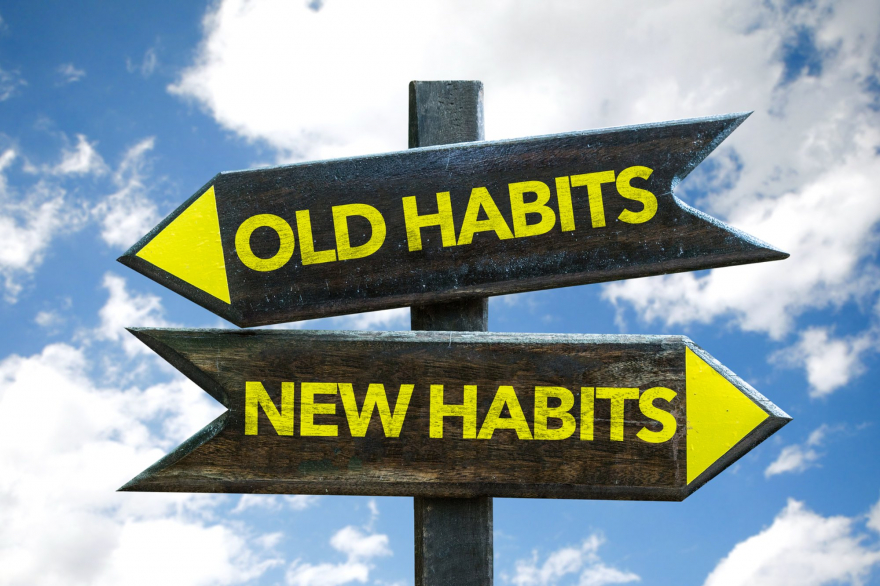 Old Habits - New Habits